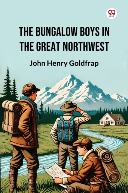 The Bungalow Boys In The Great Northwest