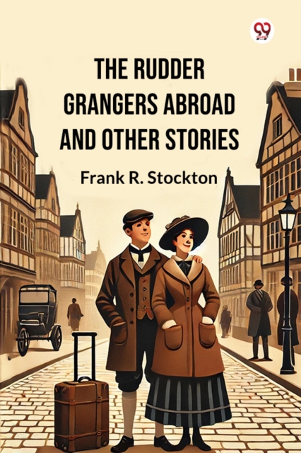 The Rudder Grangers Abroad And Other Stories