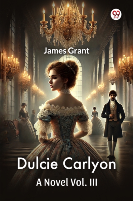 Dulcie Carlyon A Novel Vol. III