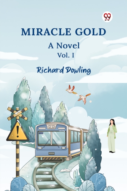 Miracle Gold A Novel Vol. I