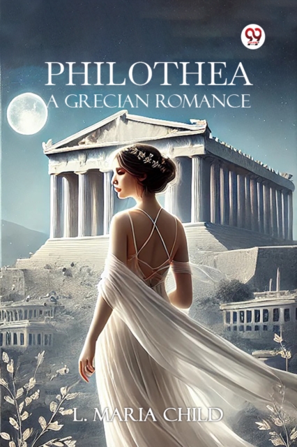Philothea A Grecian Romance
