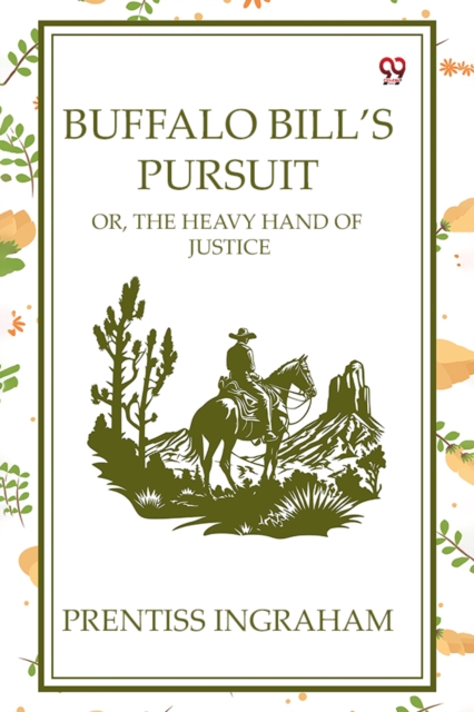 Buffalo Bill's Pursuit Or, The Heavy Hand Of Justice