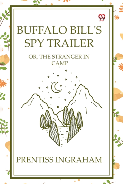Buffalo Bill's Spy Trailer Or, The Stranger In Camp