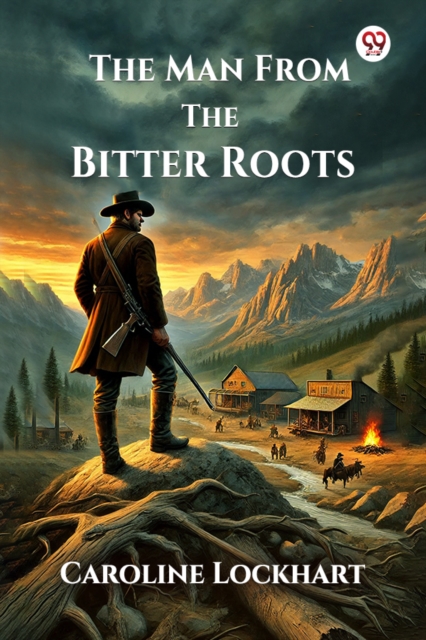 The Man From The Bitter Roots