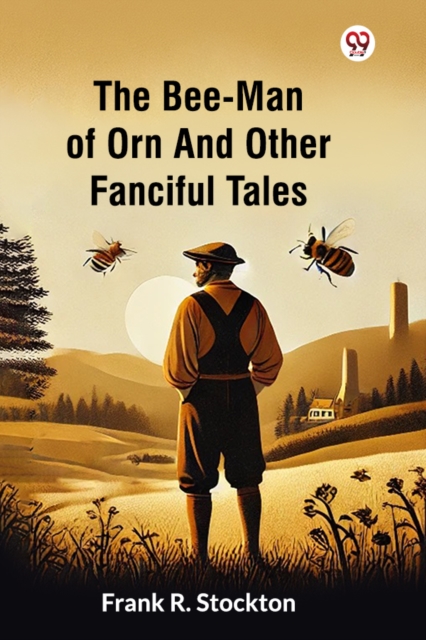 The Bee-Man Of Orn And Other Fanciful Tales