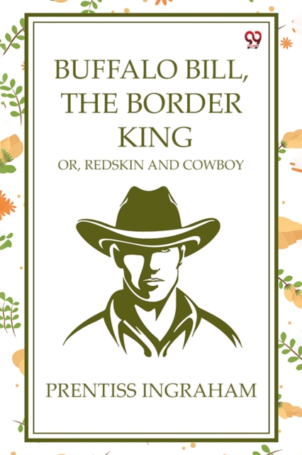 Buffalo Bill, The Border King Or, Redskin And Cowboy