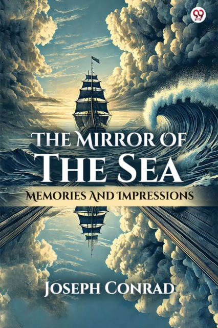 The Mirror Of The SeaMemories And Impressions (Edition1)