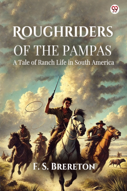 Roughriders Of The Pampas A Tale of Ranch Life in South America