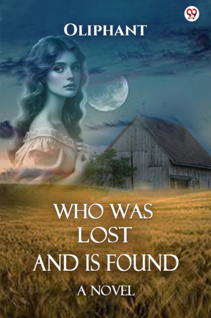 Who Was Lost And Is FoundA Novel (Edition1)