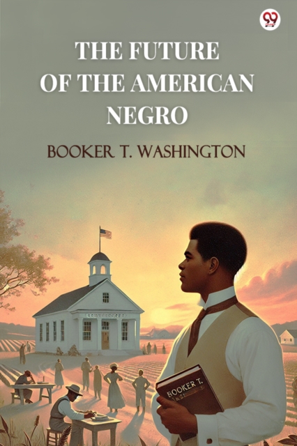 The Future Of The American Negro (Edition1)