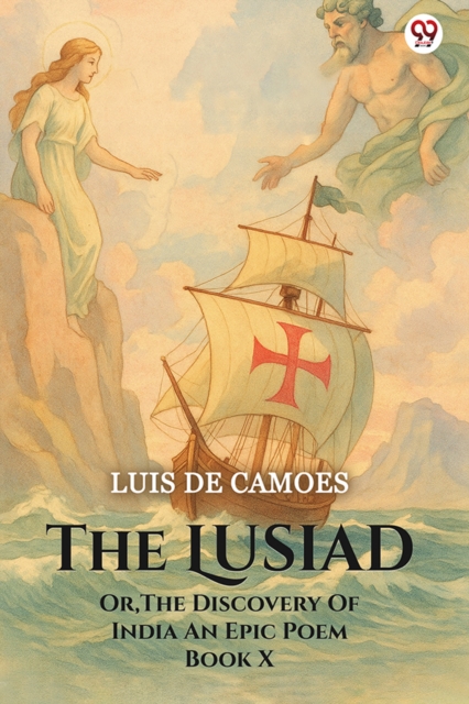 The Lusiad Or, The Discovery Of India An Epic Poem Book X