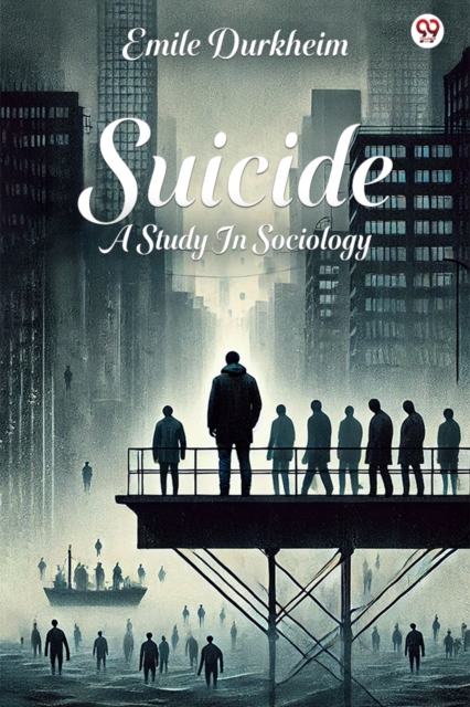 SuicideA Study In Sociology (Edition1)