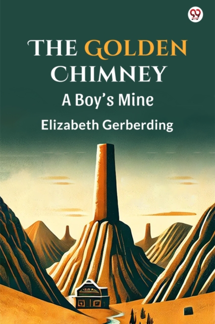 The Golden ChimneyA Boy’s Mine (Edition1)