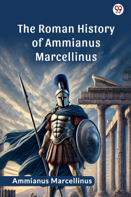 The Roman History Of Ammianus Marcellinus