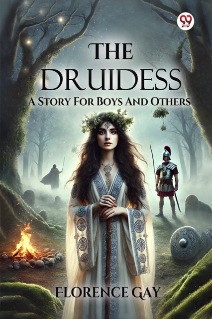 The Druidess A Story For Boys And Others