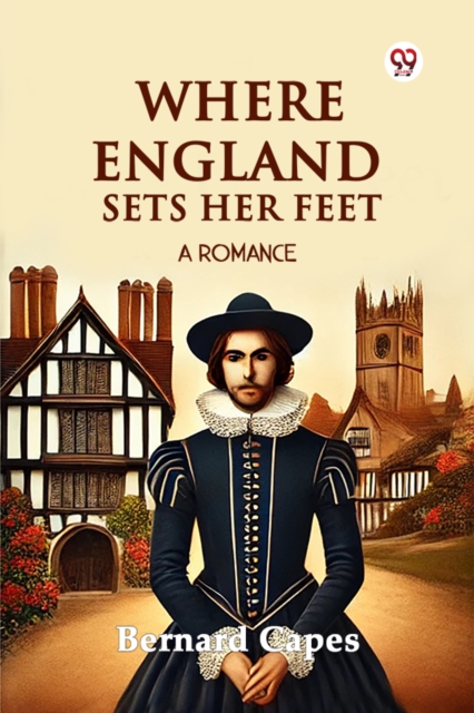 Where England Sets Her Feet A Romance