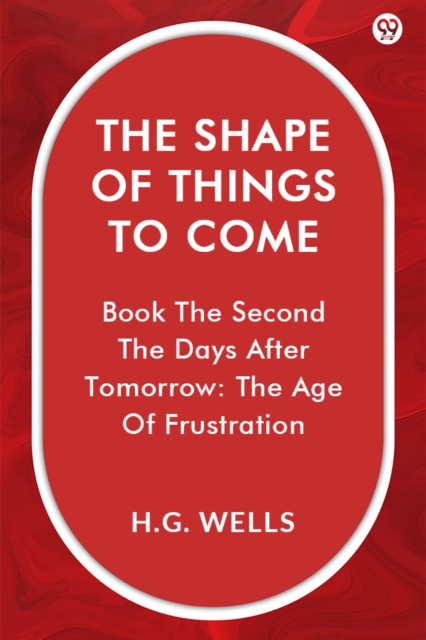 The Shape Of Things To ComeBook The Second The Days After Tomorrow: The Age Of Frustration (Edition1)