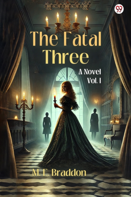 The Fatal ThreeA Novel Vol. I (Edition1)