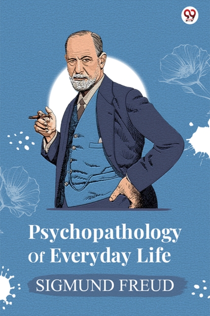 Psychopathology Of Everyday Life (Edition1)