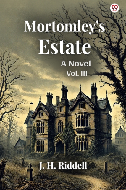 Mortomley's EstateA Novel Vol. III (Edition1)
