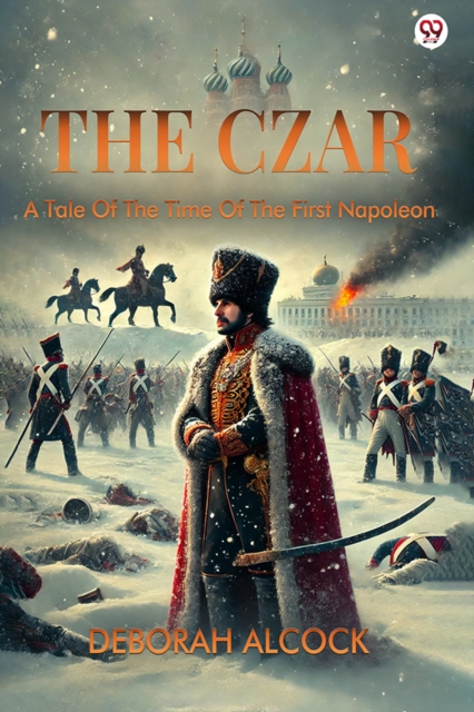 The CzarA Tale Of The Time Of The First Napoleon (Edition1)
