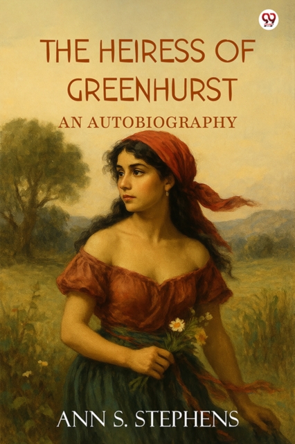 The Heiress Of GreenhurstAn Autobiography (Edition1)