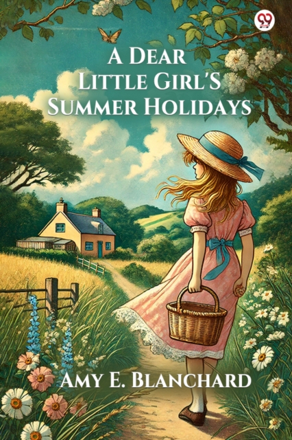A Dear Little Girl'S Summer Holidays (Edition1)