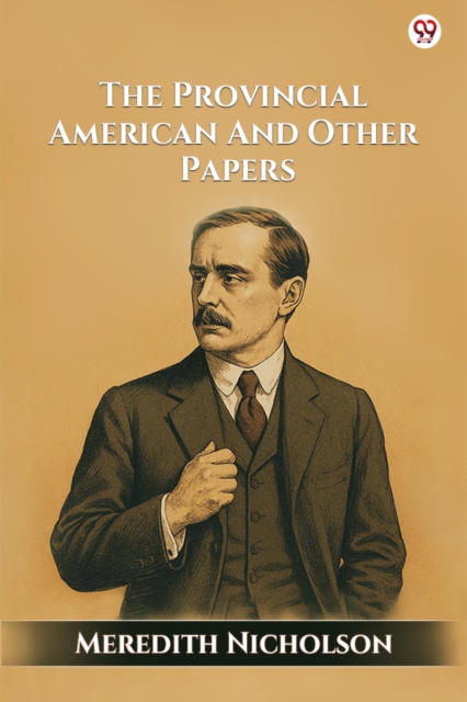 The Provincial American And Other Papers (Edition1)