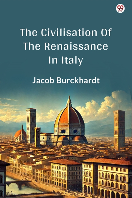 The Civilisation Of The Renaissance In Italy (Edition1)