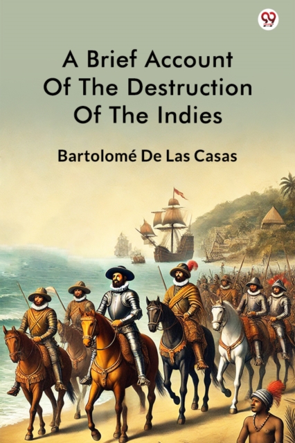 A Brief Account Of The Destruction Of The Indies (Edition1)