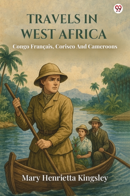 Travels In West AfricaCongo Francais, Corisco And Cameroons (Edition1)