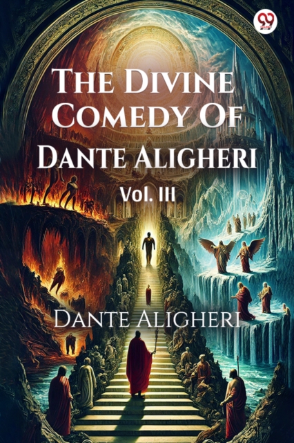 The Divine Comedy Of Dante Aligheri Vol. III