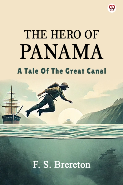 The Hero Of Panama A Tale Of The Great Canal