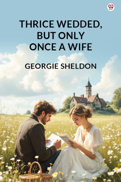 Thrice Wedded, But Only Once A Wife (Edition1)