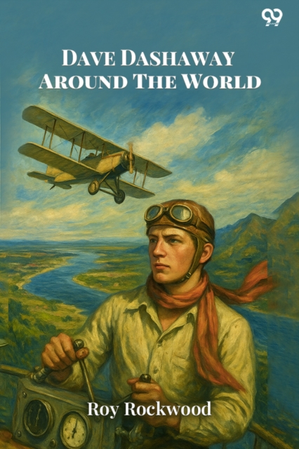 Dave Dashaway Around The WorldOr A Young Yankee Aviator Among Many Nations (Edition1)