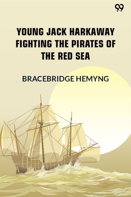 Young Jack Harkaway Fighting The Pirates Of The Red Sea (Edition1)