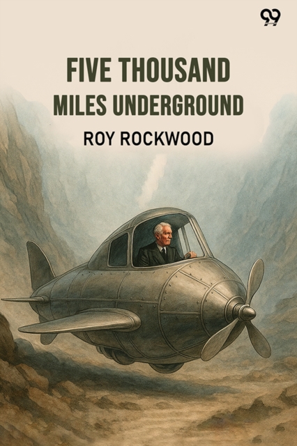 Five Thousand Miles UndergroundOr The Mystery Of The Centre Of The Earth (Edition1)