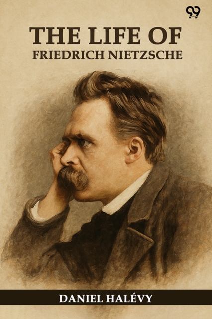 The Life Of Friedrich Nietzsche (Edition1)