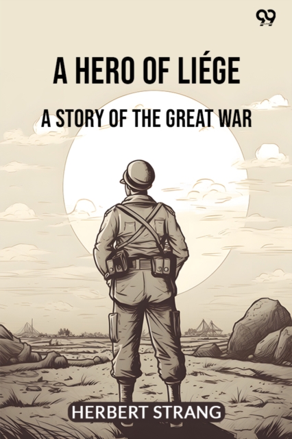 A Hero Of LiegeA Story Of The Great War (Edition1)