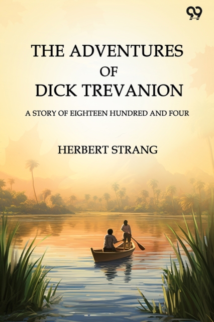 The Adventures Of Dick TrevanionA Story Of Eighteen Hundred And Four (Edition1)