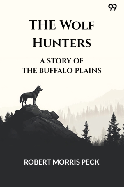 The Wolf HuntersA Story Of The Buffalo Plains (Edition1)