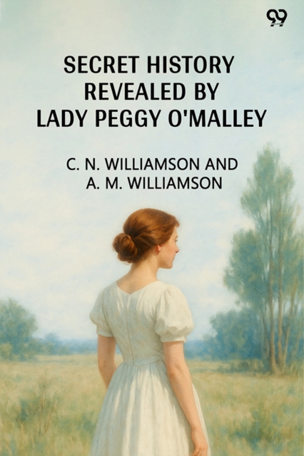 Secret History Revealed By Lady Peggy O'Malley (Edition1)