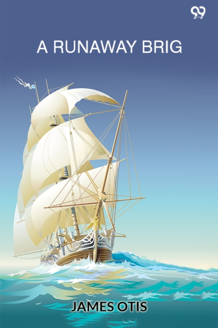 A Runaway BrigOr, An Accidental Cruise (Edition1)