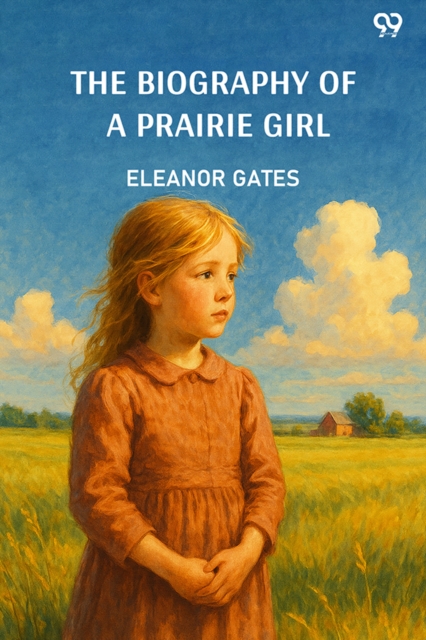 The Biography Of A Prairie Girl (Edition1)