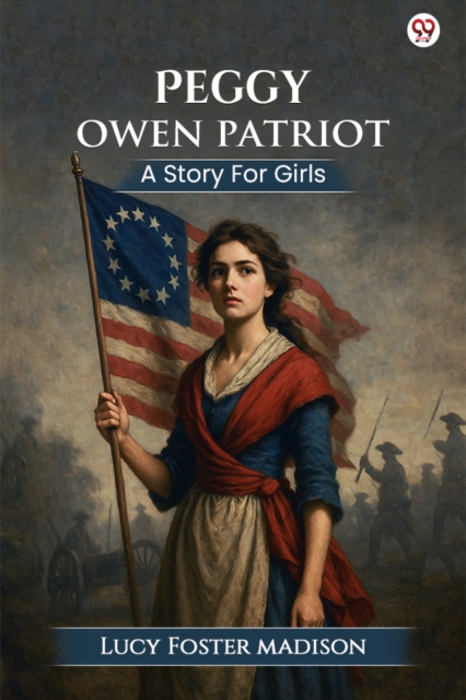 Peggy Owen PatriotA Story For Girls (Edition1)