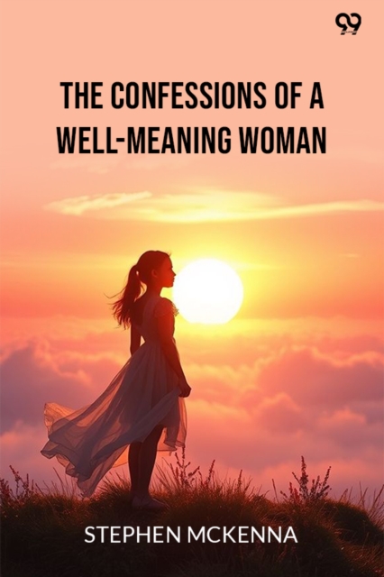 The Confessions Of A Well-Meaning Woman (Edition1)