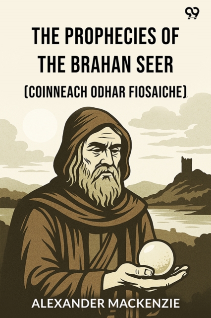 The Prophecies Of The Brahan Seer(Coinneach Odhar Fiosaiche) (Edition1)