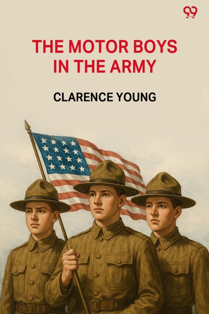 The Motor Boys In The ArmyOr Ned, Bob And Jerry As Volunteers (Edition1)