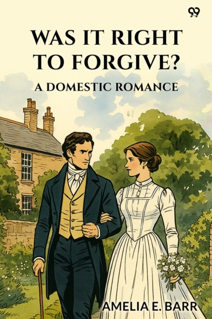 Was It Right To Forgive?A Domestic Romance (Edition1)