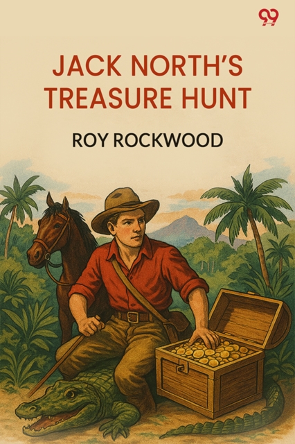 Jack North’s Treasure HuntOr, Daring Adventures In South America (Edition1)